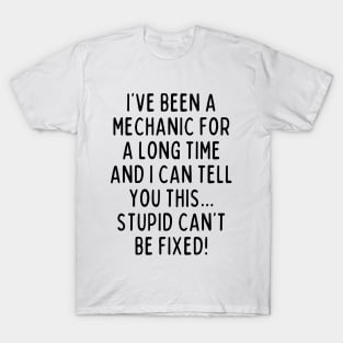 Stupid can't be fixed! T-Shirt